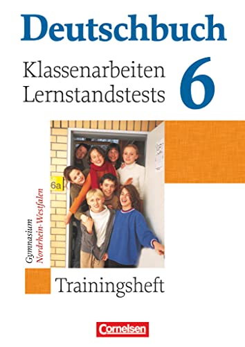 Deutschbuch Gymnasium - Trainingshefte - 6. Schuljahr: Klassenarbeiten, Lernstandstests - Nordrhein-Westfalen - Trainingsheft mit Lösungen