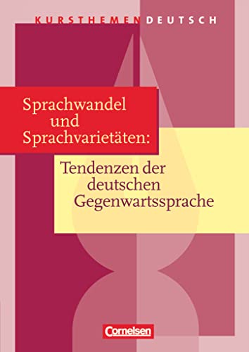 Kursthemen Deutsch: Sprachwandel und Sprachvarietäten: Tendenzen der deutschen Gegenwartssprache - Schulbuch Kursthemen Deutsch: Sprachwandel und Sprachvarietäten: Tendenzen der deutschen Gegenwartssprache - Schulbuch