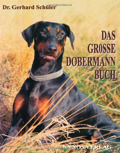 Das große Dobermann Buch: Print on Demand- Ausgabe (DIN A 4- Format, weicher Einband, durchg. farbig) der Originalausgabe von 1997