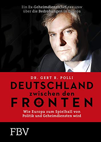 Deutschland zwischen den Fronten: Wie Europa zum Spielball von Politik und Geheimdiensten wird
