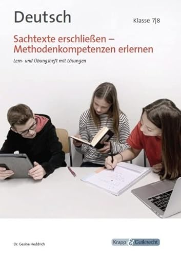 Sachtexte erschließen – Klasse 7 und 8 – Lehrerheft: Methodenkompetenz erlernen, Lösungen, Heft: Lern- und Arbeitsheft mit Lösungen, Klasse 7/8 (Kompetenzerwerb: Deutsch) Sachtexte erschließen – Klasse 7 und 8 – Lehrerheft: Methodenkompetenz erlernen, Lösungen, Heft: Lern- und Arbeitsheft mit Lösungen, Klasse 7/8 (Kompetenzerwerb: Deutsch)