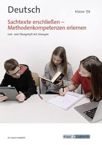 Sachtexte erschließen – Klasse 7 und 8 – Lehrerheft: Methodenkompetenz erlernen, Lösungen, Heft: Lern- und Arbeitsheft mit Lösungen, Klasse 7/8 (Kompetenzerwerb: Deutsch)