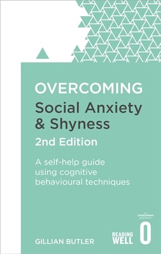 Overcoming Social Anxiety and Shyness, 2nd Edition: A self-help guide using cognitive behavioural techniques von Robinson