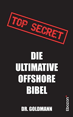 Top Secret - Die ultimative Offshore Bibel von Ebozon Verlag
