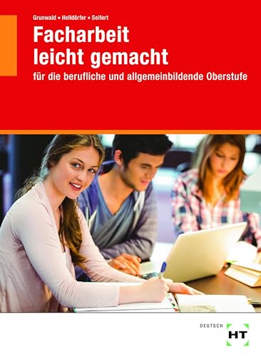 Facharbeit leicht gemacht: für die berufliche und allgemeinbildende Oberstufe von Handwerk + Technik GmbH