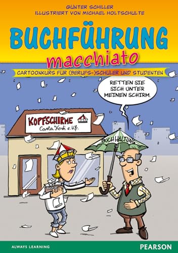 Buchführung macchiato. Für Auszubildende: Cartoonkurs für (Berufs-)Schüler und Studenten (Pearson Studium - Scientific Tools)