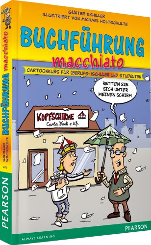 Buchführung macchiato. Für Auszubildende: Cartoonkurs für (Berufs-)Schüler und Studenten (Pearson Studium - Scientific Tools)