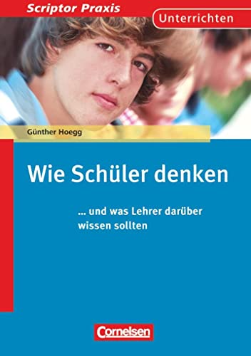 Scriptor Praxis: Wie Schüler denken - ... und was Lehrer darüber wissen sollten - Buch Scriptor Praxis: Wie Schüler denken - ... und was Lehrer darüber wissen sollten - Buch