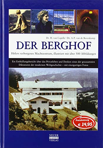 Der Berghof - Hitlers verborgenes Machtzentrum: illustriert mit über 500 Abbildungen von Neuer Kaiser Verlag