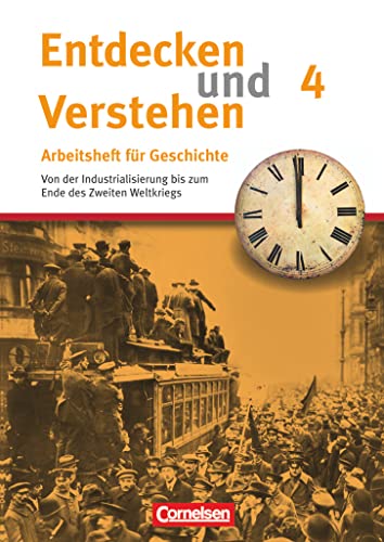 Entdecken und verstehen - Geschichtsbuch - Arbeitshefte - Heft 4: Von der Industrialisierung bis zum Ende des Zweiten Weltkriegs - Arbeitsheft mit Lösungsheft