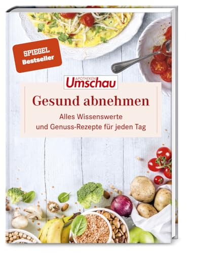 Apotheken Umschau: Gesund Abnehmen: Unser Expertenwissen und die besten Schlank-Rezepte für jeden Tag. (Die Buchreihe der Apotheken Umschau, Band 2)