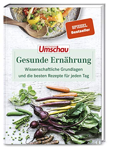 Apotheken Umschau: Gesunde Ernährung: Unser Expertenwissen und die besten Rezepte für jeden Tag. (Die Buchreihe der Apotheken Umschau, Band 1)