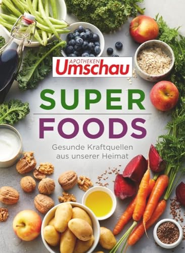 Apotheken Umschau: Superfoods: Gesunde Kraftquellen aus unserer Heimat (Die Buchreihe der Apotheken Umschau, Band 3) von Wort & Bild GmbH