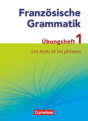 Französische Grammatik für die Mittel- und Oberstufe - Aktuelle Ausgabe: Les mots et les phrases - Übungsheft 1 zum Grammatikbuch von Cornelsen Verlag GmbH