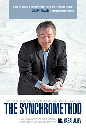 The Synchromethod: A Key to New Heights of Inner Freedom, Stress Resistance and Creativity von Authorhouse