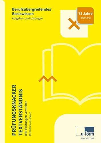 Prüfungsknacker Textverständnis: IHK-Prüfungen verstehen: IHK-Prüfungen verstehen. Aufgaben- und Lösungsteil: IHK-Prüfungen verstehen - Aufgaben und Lösungen Prüfungsknacker Textverständnis: IHK-Prüfungen verstehen: IHK-Prüfungen verstehen. Aufgaben- und Lösungsteil: IHK-Prüfungen verstehen - Aufgaben und Lösungen