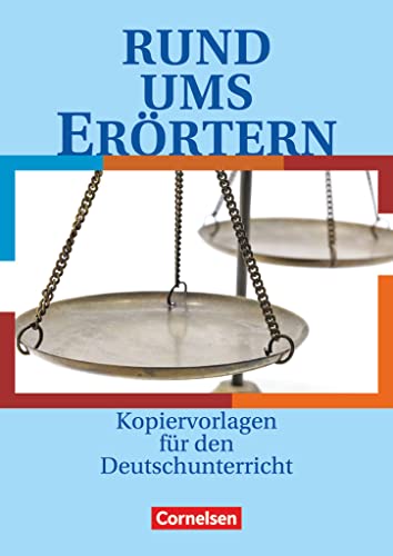 Rund um ... - Sekundarstufe I: Rund ums Erörtern - Kopiervorlagen von Cornelsen Verlag GmbH