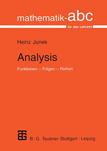 Analysis: Funktionen - Folgen - Reihen (Mathematik-ABC für das Lehramt) (German Edition) von Vieweg+Teubner Verlag