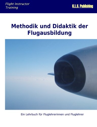 Methodik und Didaktik der Flugausbildung: Ein Lehrbuch für Fluglehrerinnen und Fluglehrer