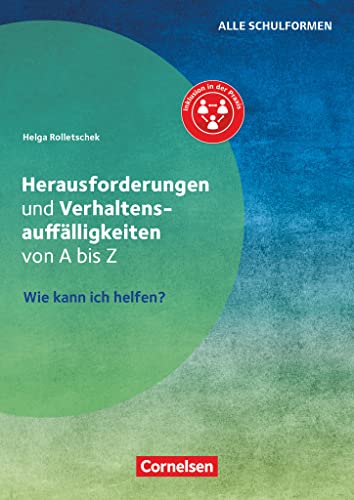 Herausforderungen und Verhaltensauffälligkeiten von A bis Z - Wie kann ich helfen?: Ratgeber Herausforderungen und Verhaltensauffälligkeiten von A bis Z - Wie kann ich helfen?: Ratgeber
