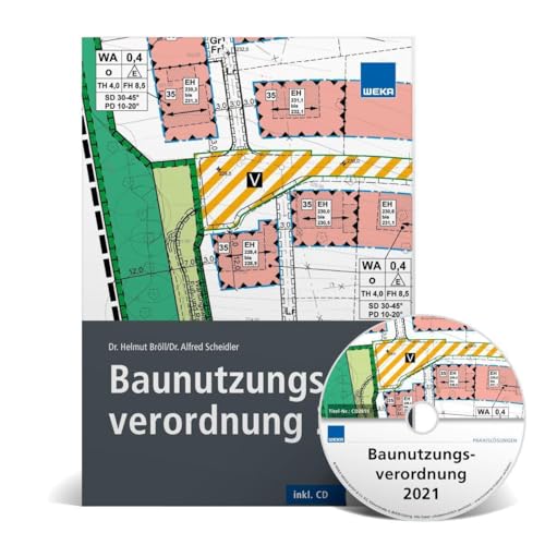 Baunutzungsverordnung 2021: Die Neuregelungen der Baunutzungsverordnung 2021 richtig umsetzen. von WEKA MEDIA GmbH & Co. KG