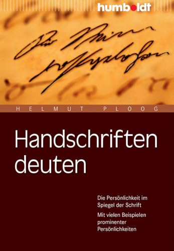 Handschriften deuten: Die Persönlichkeit im Spiegel der Schrift. Mit vielen Beispielen prominenter Persönlichkeiten. (humboldt - Psychologie & Lebensgestaltung) von Humboldt Verlag
