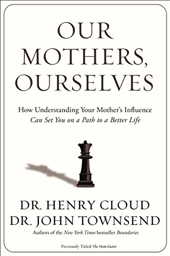 Our Mothers, Ourselves: How Understanding Your Mother's Influence Can Set You on a Path to a Better Life von Zondervan