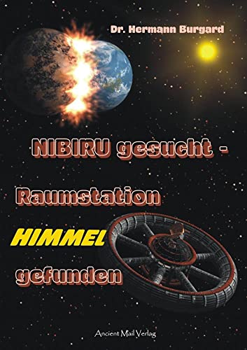 NIBIRU gesucht - Raumstation HIMMEL gefunden: Uralte Keilschrifttafeln offenbaren verwirrende Erkenntnisse über die Entstehung unserer Zivilisation: ... über die Entstehung unserer Zivilisation