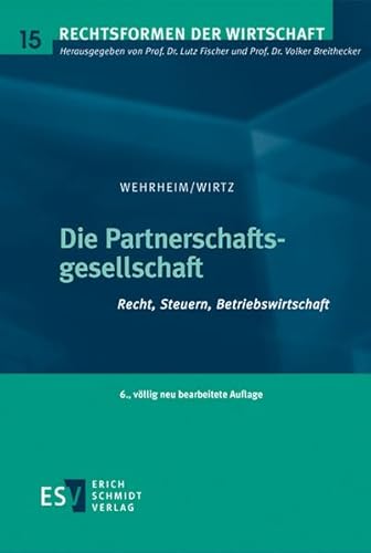 Die Partnerschaftsgesellschaft: Recht, Steuern, Betriebswirtschaft (Rechtsformen der Wirtschaft, Band 15)