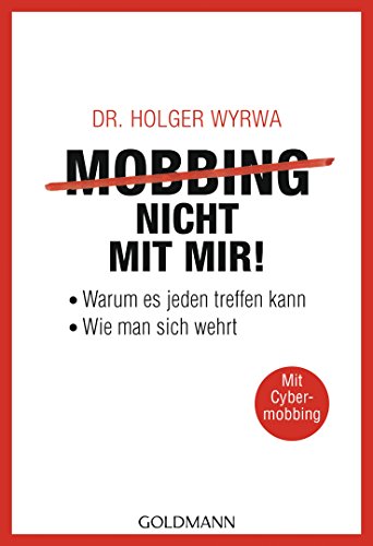 Mobbing - nicht mit mir!: Warum es jeden treffen kann - Wie man sich wehrt - Mit Cybermobbing