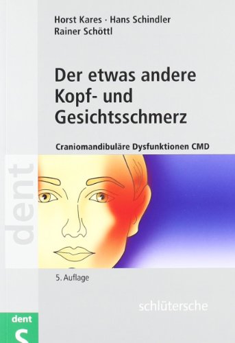 Der etwas andere Kopf- und Gesichtsschmerz: Craniomandibuläre Dysfunktionen CMD von Schlütersche