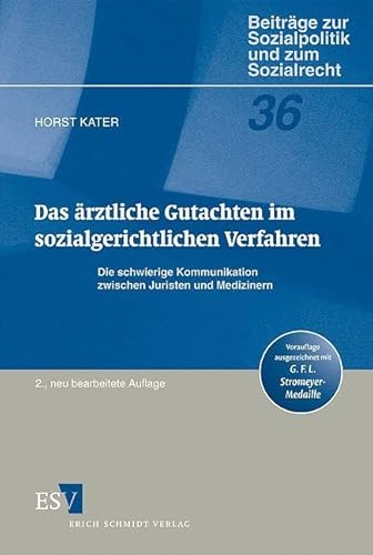 Das ärztliche Gutachten im sozialgerichtlichen Verfahren: Die schwierige Kommunikation zwischen Juristen und Medizinern (Beiträge zur Sozialpolitik und zum Sozialrecht)