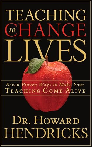 Teaching to Change Lives: Seven Proven Ways to Make Your Teaching Come Alive von Multnomah