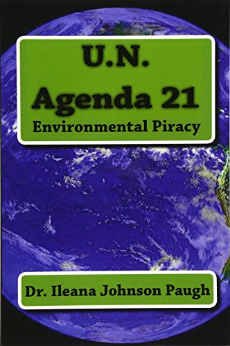 U.N. Agenda 21: Environmental Piracy von Ileana Johnson Paugh