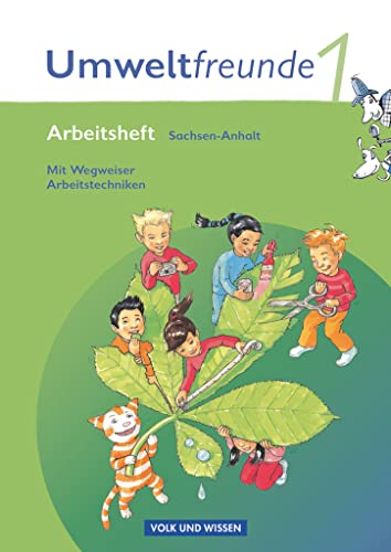 Umweltfreunde - Sachsen-Anhalt - Ausgabe 2009 - 1. Schuljahr: Arbeitsheft - Mit Wegweiser Arbeitstechniken von Volk u. Wissen Vlg GmbH