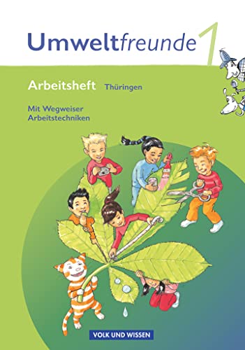 Umweltfreunde - Thüringen - Ausgabe 2010 - 1. Schuljahr: Arbeitsheft - Mit Wegweiser Arbeitstechniken