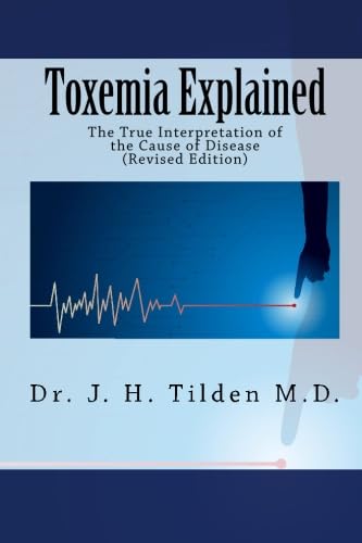 Toxemia Explained: The True Interpretation of the Cause of Disease (Revised Edition) von World Health Classics