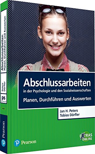 Abschlussarbeiten in der Psychologie und den Sozialwissenschaften. Planen, Durchführen und Auswerten: Planen, Durchführen und Auswerten. Extras Online (Pearson Studium - Psychologie)