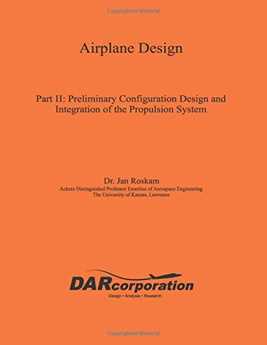 Airplane Design Part II: Preliminary Configuration Design and Integration of the Propulsion System von DARcorporation