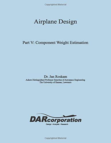 Airplane Design Part V: Component Weight Estimation
