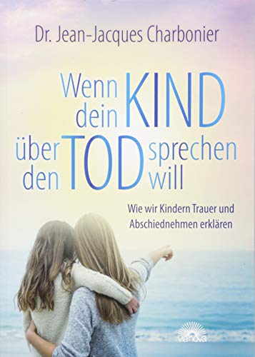 Wenn dein Kind über den Tod sprechen will: Wie wir Kindern Trauer und Abschiednehmen erklären Wenn dein Kind über den Tod sprechen will: Wie wir Kindern Trauer und Abschiednehmen erklären
