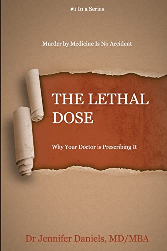The Lethal Dose: Why Your Doctor is Prescribing It von CREATESPACE