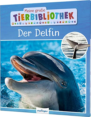 Meine große Tierbibliothek: Der Delfin: Sachbuch für Vorschule & Grundschule
