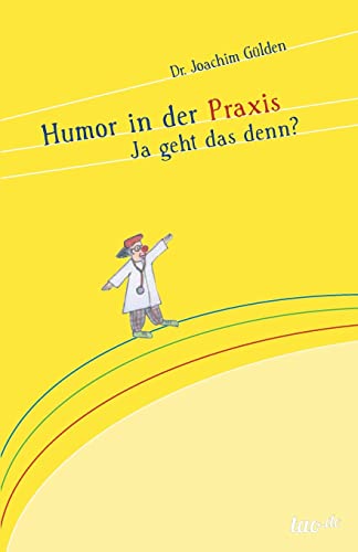 Humor in der Praxis: Ja geht das denn?