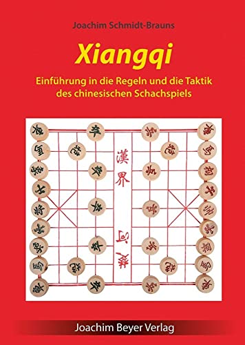 Xiangqi: Einführung in die Regeln und die Taktik des chinesischen Schachspiels Xiangqi: Einführung in die Regeln und die Taktik des chinesischen Schachspiels von Beyer, Joachim Verlag