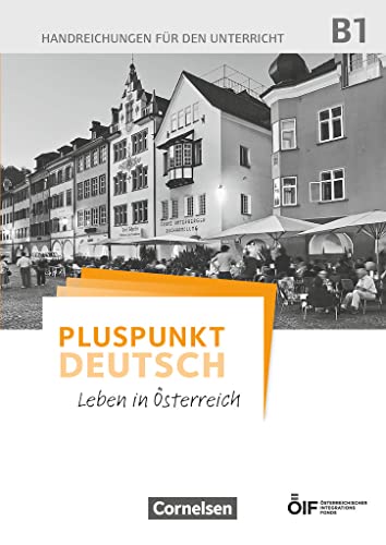Pluspunkt Deutsch - Leben in Österreich - B1: Handreichungen für den Unterricht von Goyal Saab