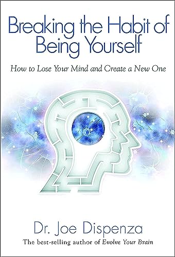 Breaking the Habit of Being Yourself: How To Lose Your Mind And Create A New One von Hay House UK Ltd