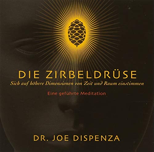 Die Zirbeldrüse: Sich auf höhere Dimensionen von Zeit und Raum einstimmen