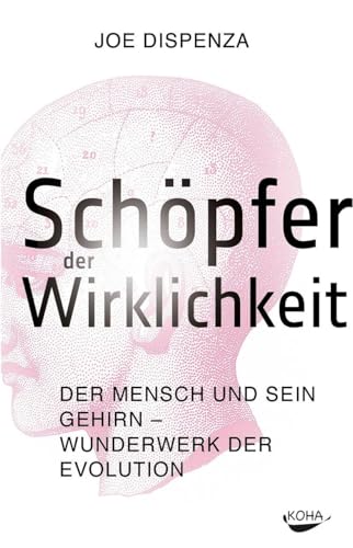 Schöpfer der Wirklichkeit - Der Mensch und sein Gehirn - Wunderwerk der Evolution von Koha-Verlag GmbH