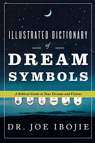 Illustrated Dictionary of Dream Symbols: A Biblical Guide to Your Dreams and Visions